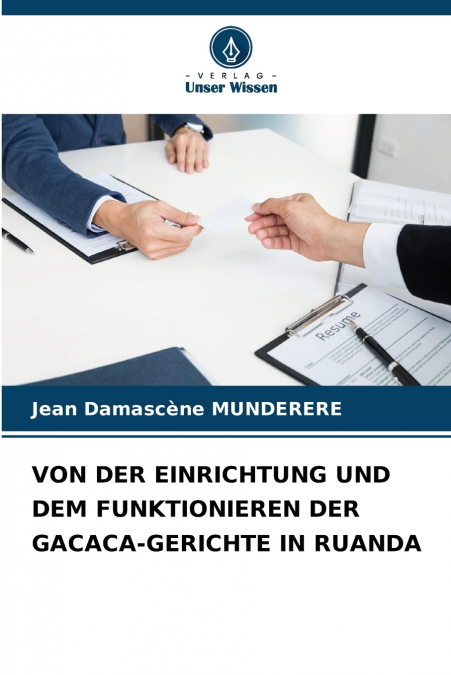 VON DER EINRICHTUNG UND DEM FUNKTIONIEREN DER GACACA-GERICHTE IN RUANDA