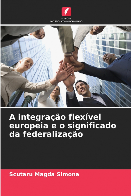 A integração flexível europeia e o significado da federalização