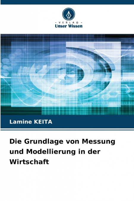 Die Grundlage von Messung und Modellierung in der Wirtschaft