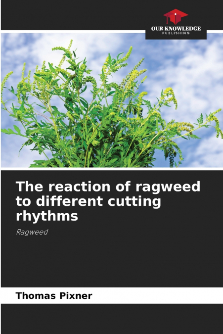 The reaction of ragweed to different cutting rhythms