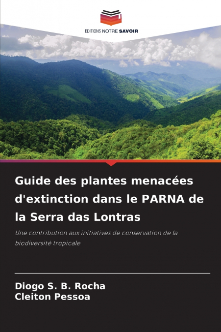 Guide des plantes menacées d’extinction dans le PARNA de la Serra das Lontras