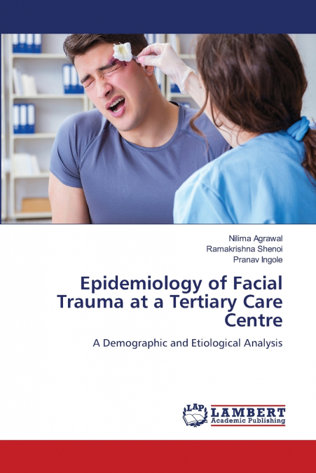 Epidemiology of Facial Trauma at a Tertiary Care Centre