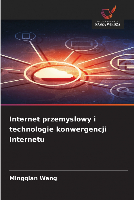 Internet przemysłowy i technologie konwergencji Internetu