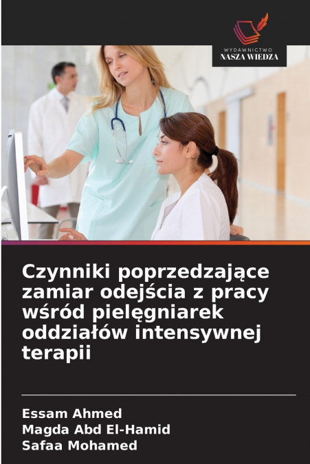 Czynniki poprzedzające zamiar odejścia z pracy wśród pielęgniarek oddziałów intensywnej terapii