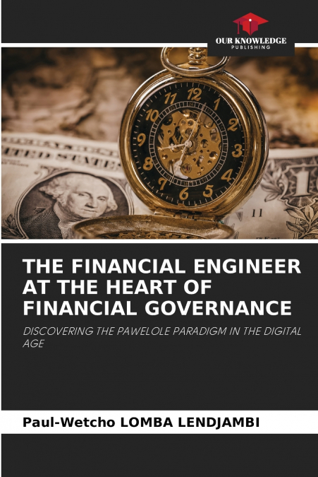 THE FINANCIAL ENGINEER AT THE HEART OF FINANCIAL GOVERNANCE