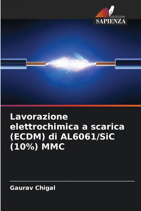 Lavorazione elettrochimica a scarica (ECDM) di AL6061/SiC (10%) MMC