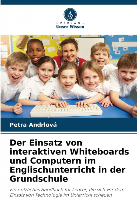 Der Einsatz von interaktiven Whiteboards und Computern im Englischunterricht in der Grundschule