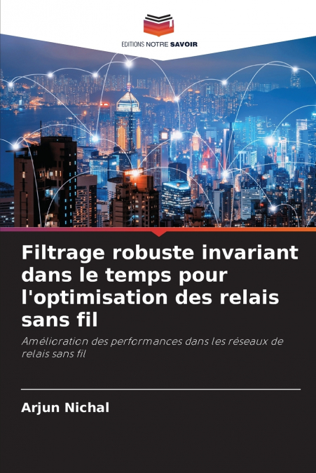 Filtrage robuste invariant dans le temps pour l’optimisation des relais sans fil