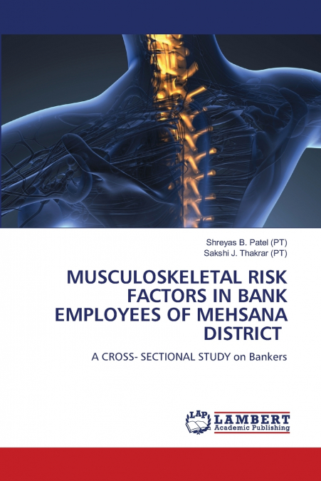 MUSCULOSKELETAL RISK FACTORS IN BANK EMPLOYEES OF MEHSANA DISTRICT