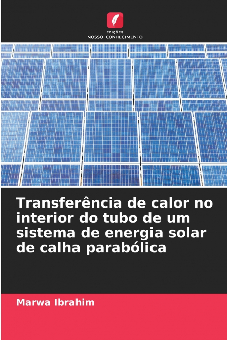Transferência de calor no interior do tubo de um sistema de energia solar de calha parabólica