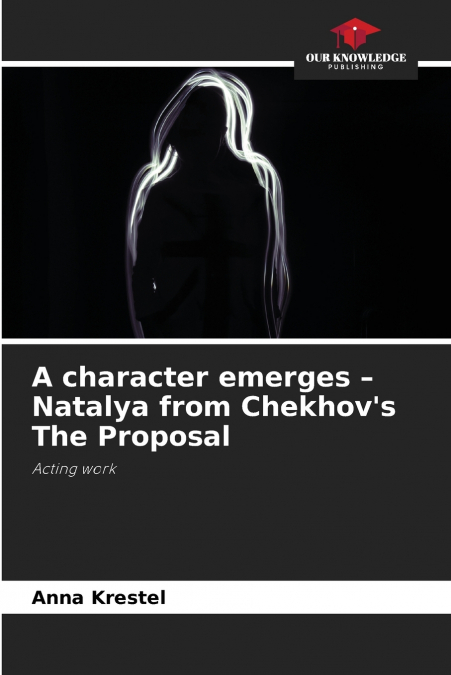 A character emerges - Natalya from Chekhov’s The Proposal
