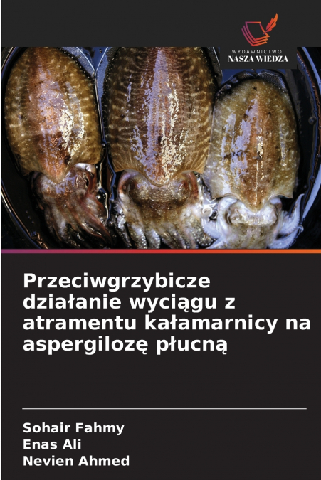 Przeciwgrzybicze działanie wyciągu z atramentu kałamarnicy na aspergilozę płucną