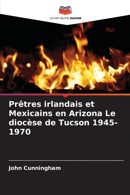 Prêtres irlandais et Mexicains en Arizona Le diocèse de Tucson 1945-1970
