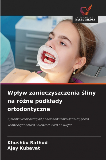 Wpływ zanieczyszczenia śliny na różne podkłady ortodontyczne