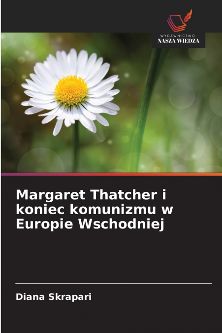 Margaret Thatcher i koniec komunizmu w Europie Wschodniej