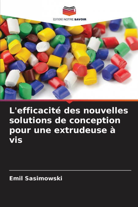 L’efficacité des nouvelles solutions de conception pour une extrudeuse à vis