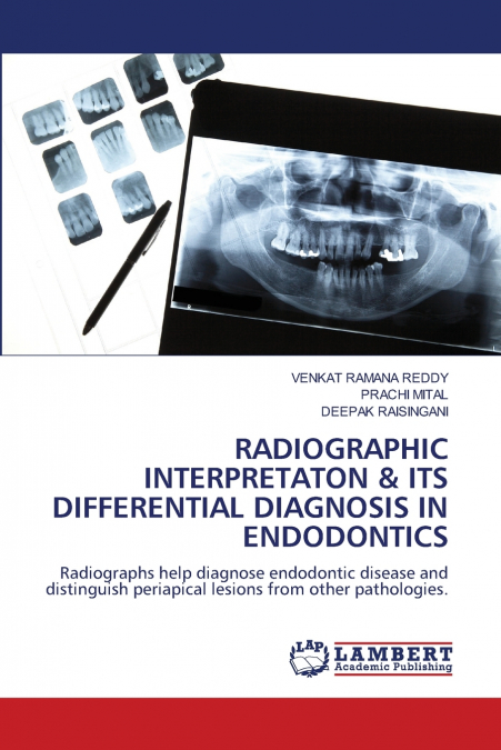RADIOGRAPHIC INTERPRETATON & ITS DIFFERENTIAL DIAGNOSIS IN ENDODONTICS