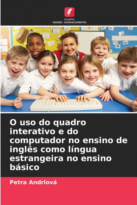 O uso do quadro interativo e do computador no ensino de inglês como língua estrangeira no ensino básico