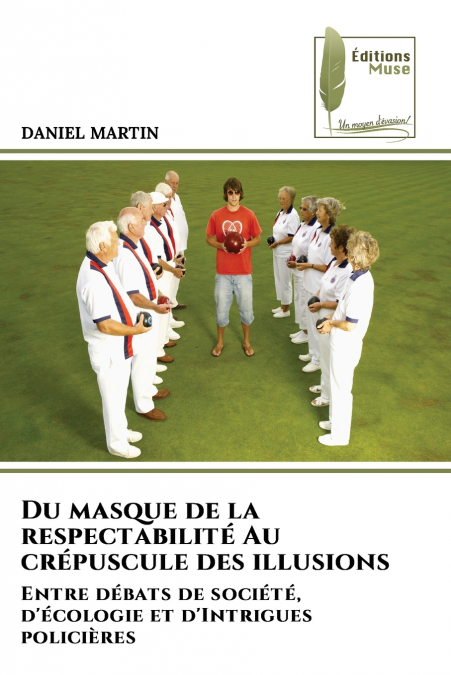 Du masque de la respectabilité Au crépuscule des illusions