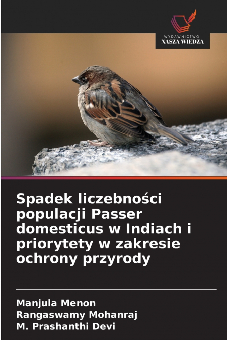 Spadek liczebności populacji Passer domesticus w Indiach i priorytety w zakresie ochrony przyrody