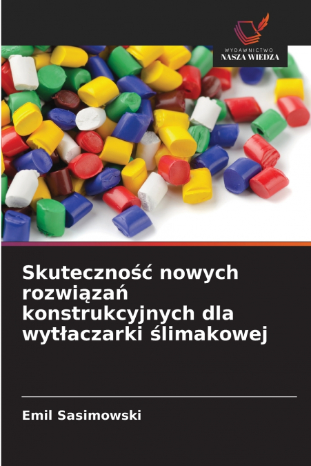 Skuteczność nowych rozwiązań konstrukcyjnych dla wytłaczarki ślimakowej