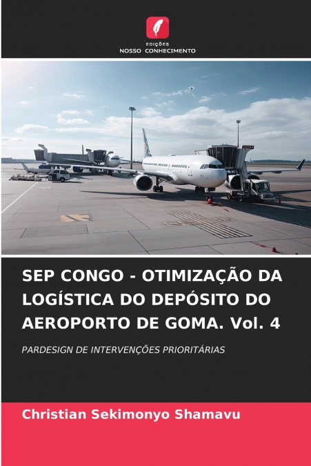 SEP CONGO - OTIMIZAÇÃO DA LOGÍSTICA DO DEPÓSITO DO AEROPORTO DE GOMA. Vol. 4