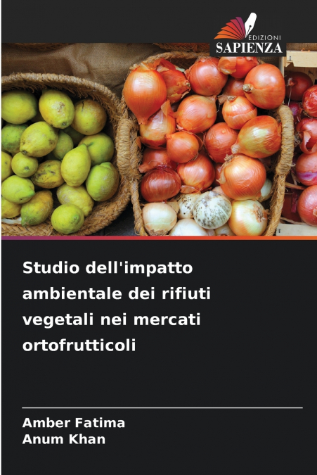 Studio dell’impatto ambientale dei rifiuti vegetali nei mercati ortofrutticoli