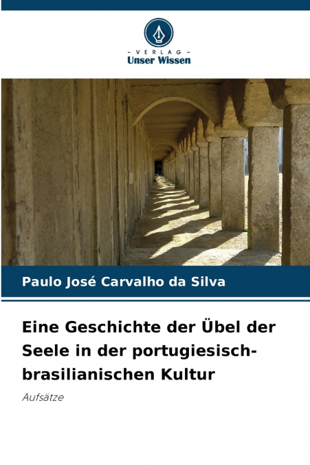 Eine Geschichte der Übel der Seele in der portugiesisch-brasilianischen Kultur