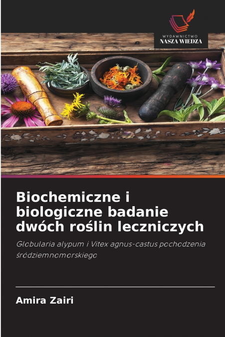 Biochemiczne i biologiczne badanie dwóch roślin leczniczych