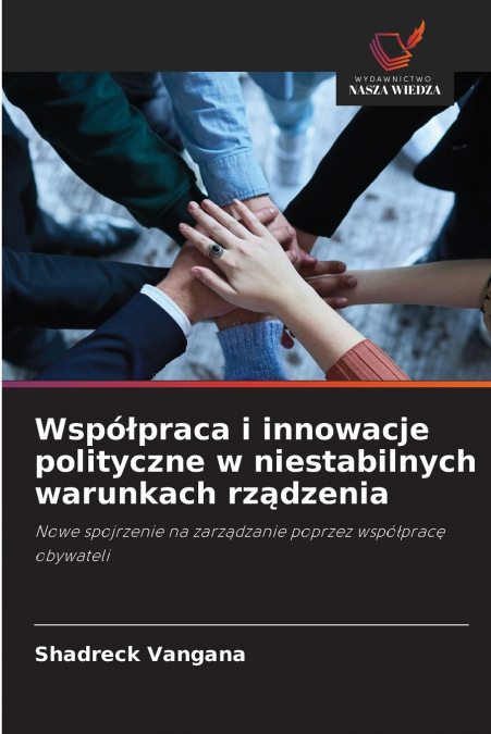 Współpraca i innowacje polityczne w niestabilnych warunkach rządzenia