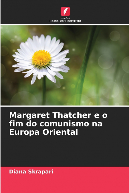 Margaret Thatcher e o fim do comunismo na Europa Oriental