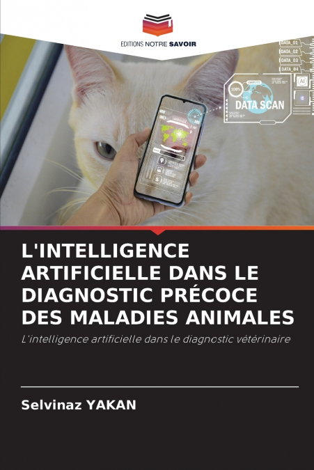L’INTELLIGENCE ARTIFICIELLE DANS LE DIAGNOSTIC PRÉCOCE DES MALADIES ANIMALES