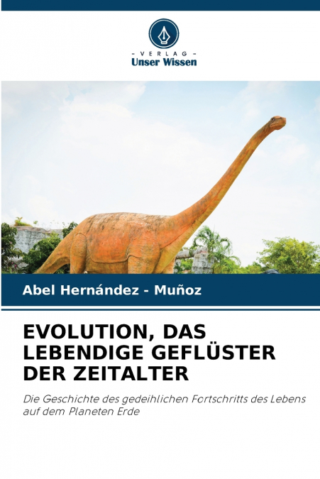 EVOLUTION, DAS LEBENDIGE GEFLÜSTER DER ZEITALTER