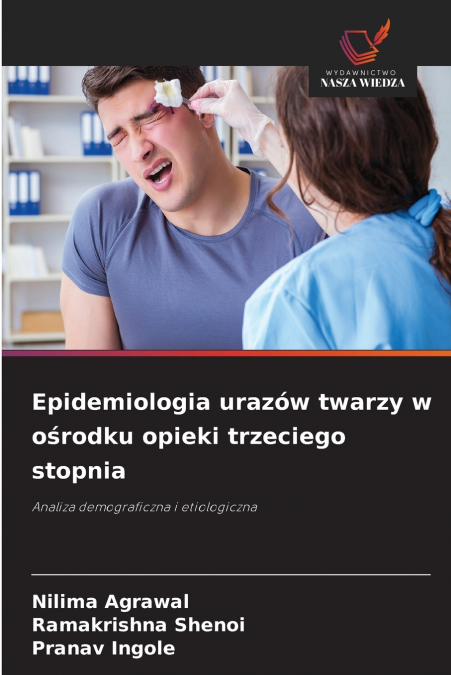 Epidemiologia urazów twarzy w ośrodku opieki trzeciego stopnia