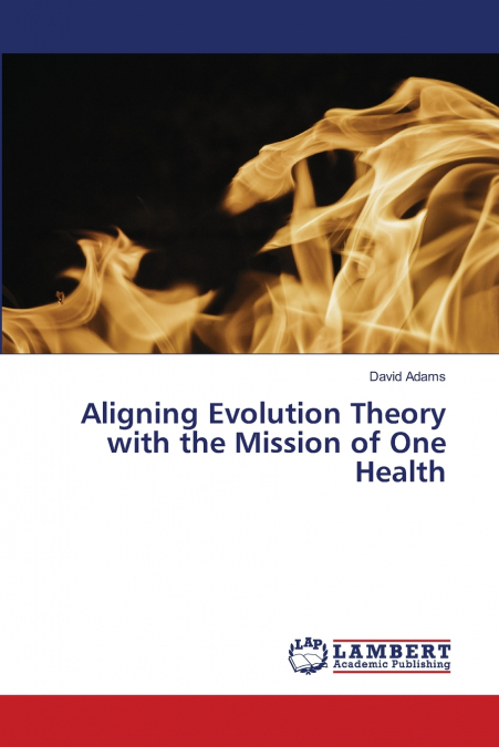 Aligning Evolution Theory with the Mission of One Health