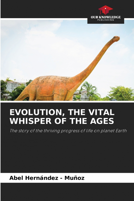 EVOLUTION, THE VITAL WHISPER OF THE AGES
