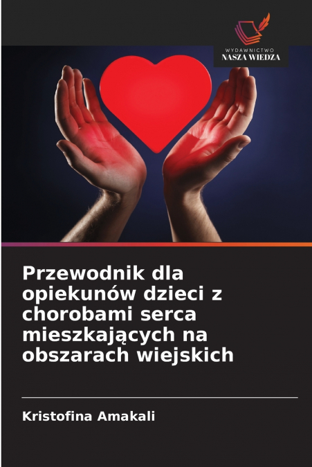 Przewodnik dla opiekunów dzieci z chorobami serca mieszkających na obszarach wiejskich
