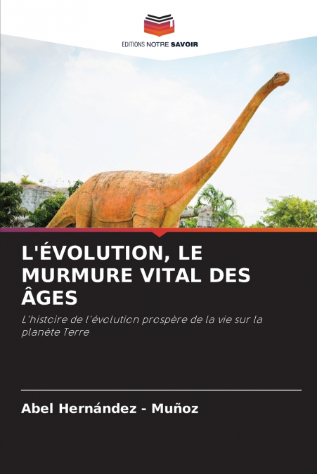 L’ÉVOLUTION, LE MURMURE VITAL DES ÂGES