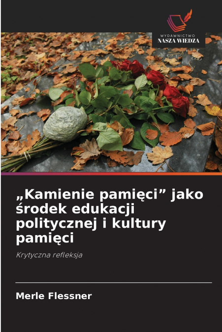 „Kamienie pamięci' jako środek edukacji politycznej i kultury pamięci