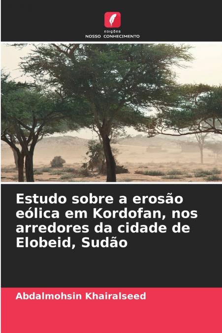 Estudo sobre a erosão eólica em Kordofan, nos arredores da cidade de Elobeid, Sudão