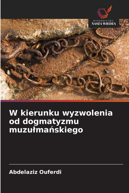 W kierunku wyzwolenia od dogmatyzmu muzułmańskiego