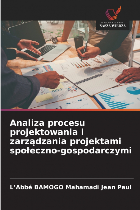 Analiza procesu projektowania i zarządzania projektami społeczno-gospodarczymi