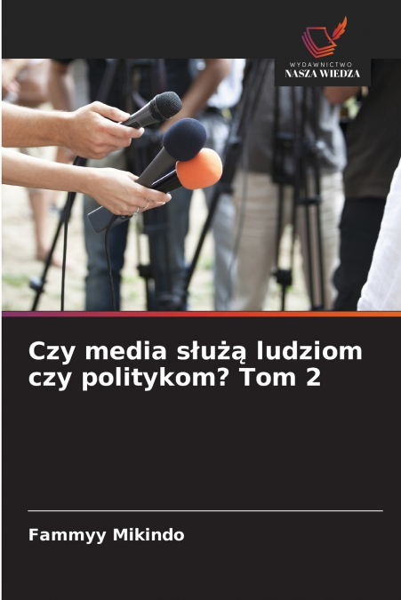 Czy media służą ludziom czy politykom? Tom 2