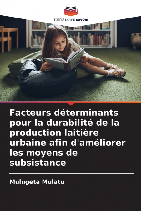 Facteurs déterminants pour la durabilité de la production laitière urbaine afin d’améliorer les moyens de subsistance
