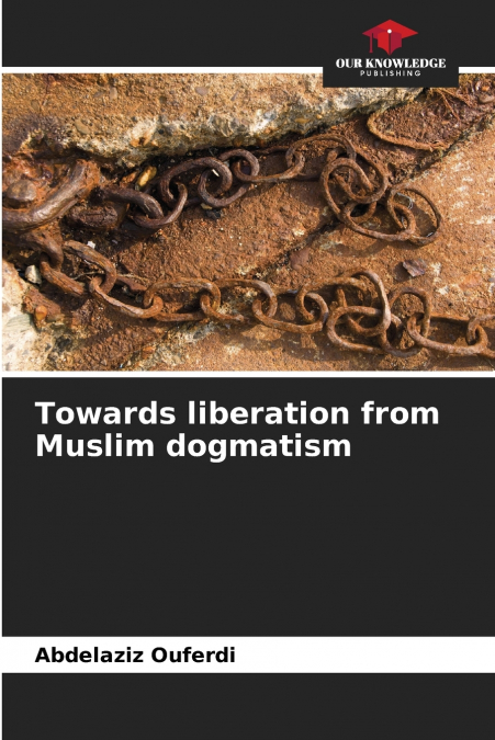 Towards liberation from Muslim dogmatism