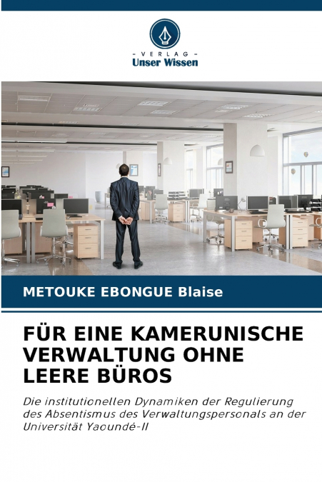 FÜR EINE KAMERUNISCHE VERWALTUNG OHNE LEERE BÜROS