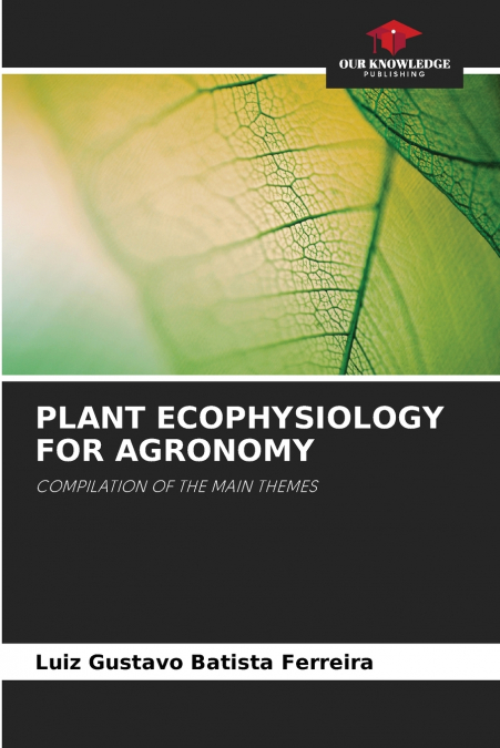 PLANT ECOPHYSIOLOGY FOR AGRONOMY