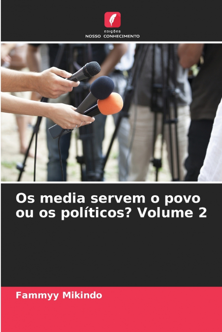 Os media servem o povo ou os políticos? Volume 2