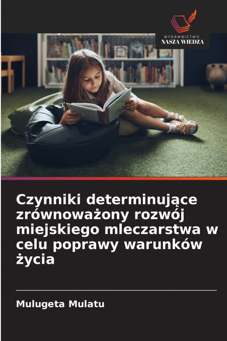 Czynniki determinujące zrównoważony rozwój miejskiego mleczarstwa w celu poprawy warunków życia