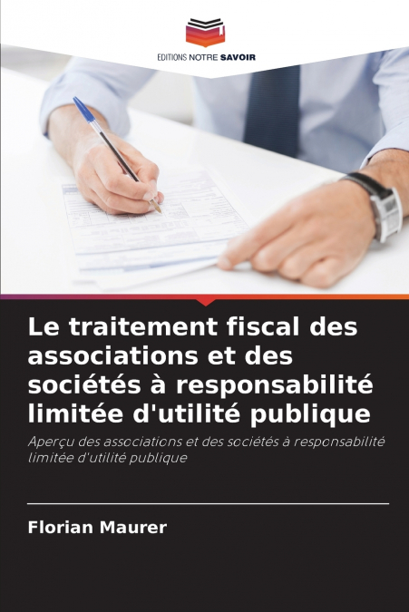 Le traitement fiscal des associations et des sociétés à responsabilité limitée d’utilité publique